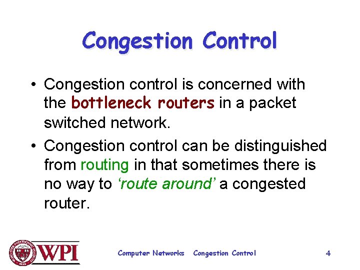 Congestion Control • Congestion control is concerned with the bottleneck routers in a packet