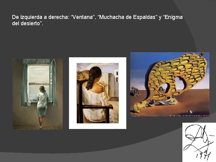 De izquierda a derecha: “Ventana”, “Muchacha de Espaldas” y “Enigma del desierto”. 