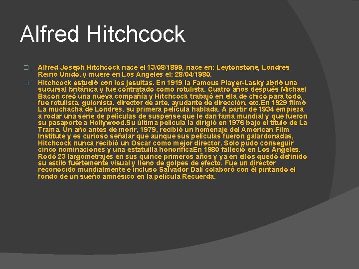 Alfred Hitchcock � � Alfred Joseph Hitchcock nace el 13/08/1899, nace en: Leytonstone, Londres