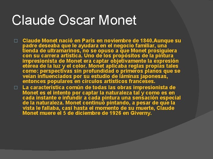 Claude Oscar Monet Claude Monet nació en París en noviembre de 1840. Aunque su