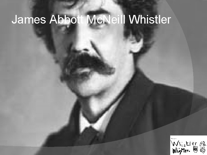 James Abbott Mc. Neill Whistler 