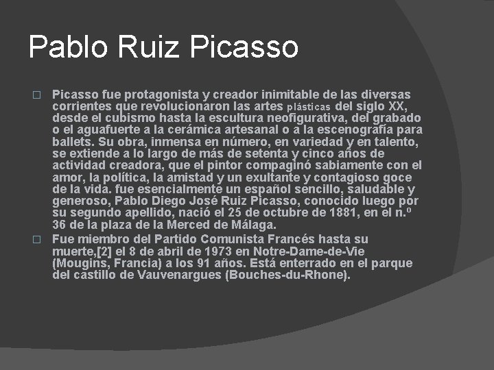 Pablo Ruiz Picasso fue protagonista y creador inimitable de las diversas corrientes que revolucionaron Pablo Ruiz Picasso fue protagonista y creador inimitable de las diversas corrientes que revolucionaron