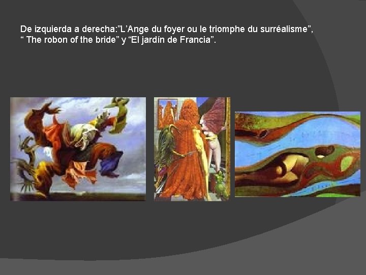 De izquierda a derecha: ”L’Ange du foyer ou le triomphe du surréalisme”, “ The