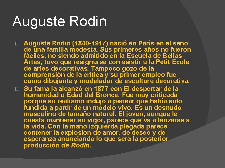 Auguste Rodin (1840 -1917) nació en París en el seno de una familia modesta.