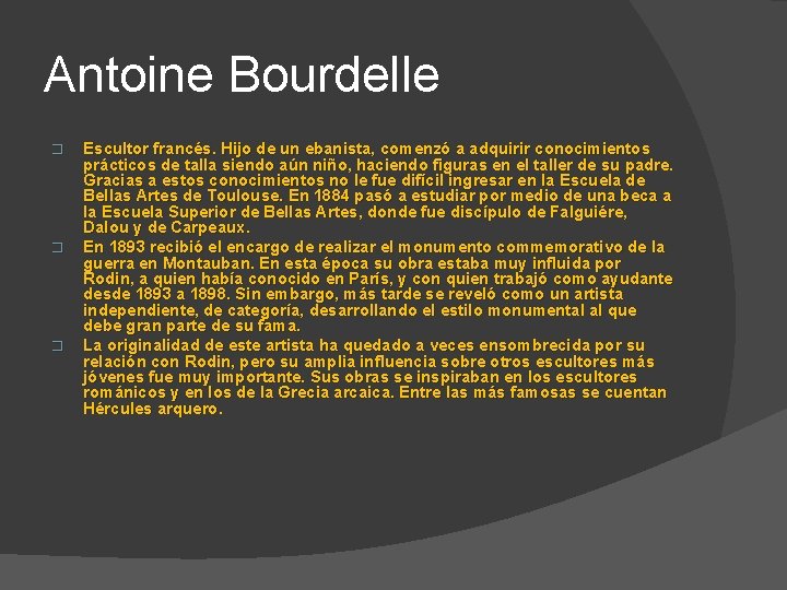 Antoine Bourdelle � � � Escultor francés. Hijo de un ebanista, comenzó a adquirir