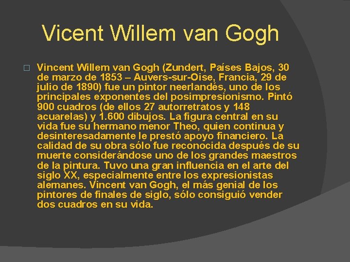 Vicent Willem van Gogh � Vincent Willem van Gogh (Zundert, Países Bajos, 30 de