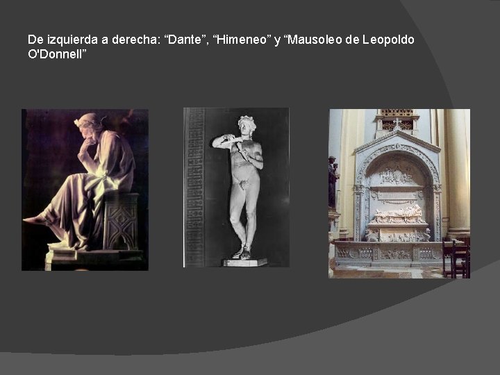 De izquierda a derecha: “Dante”, “Himeneo” y “Mausoleo de Leopoldo O'Donnell” 