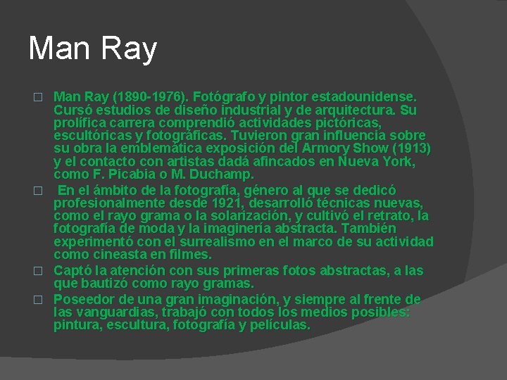 Man Ray � � Man Ray (1890 -1976). Fotógrafo y pintor estadounidense. Cursó estudios