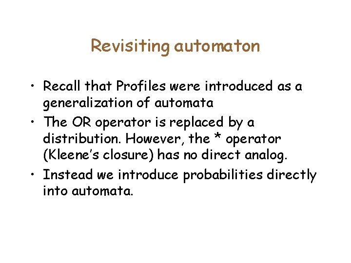 Revisiting automaton • Recall that Profiles were introduced as a generalization of automata •