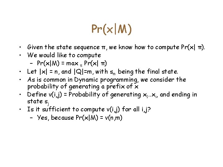 Pr(x|M) • Given the state sequence π, we know how to compute Pr(x| π).