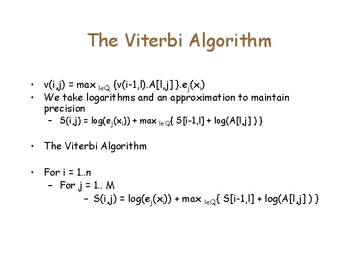 The Viterbi Algorithm • v(i, j) = max l Q {v(i-1, l). A[l, j]