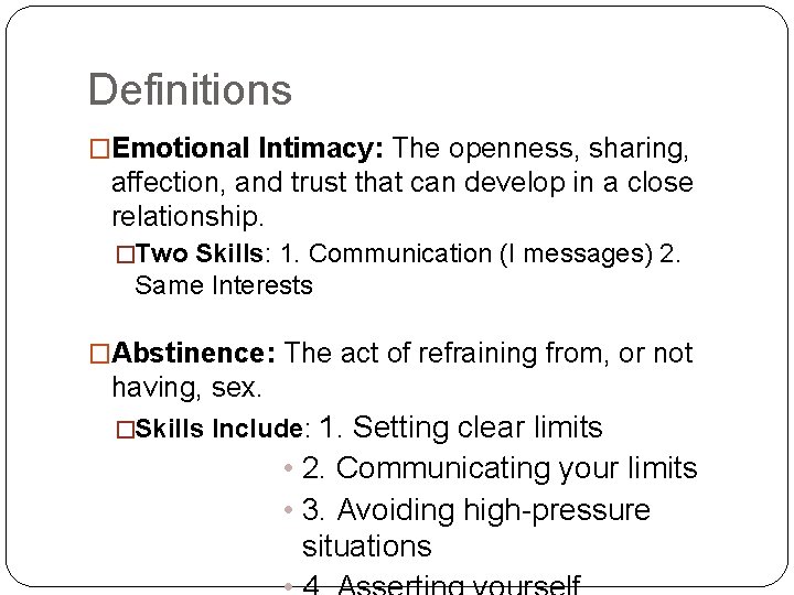 Definitions �Emotional Intimacy: The openness, sharing, affection, and trust that can develop in a