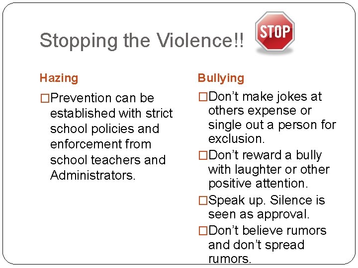 Stopping the Violence!! Hazing Bullying �Prevention can be �Don’t make jokes at established with