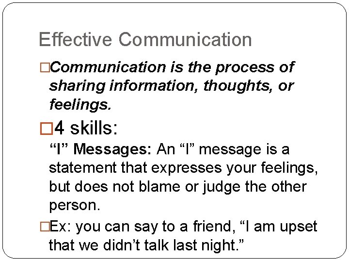 Effective Communication �Communication is the process of sharing information, thoughts, or feelings. � 4