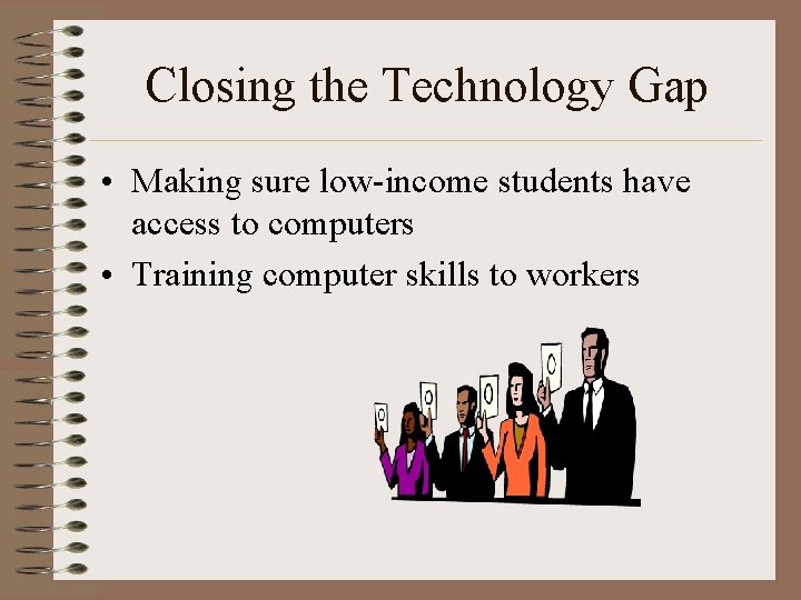 Closing the Technology Gap • Making sure low-income students have access to computers •