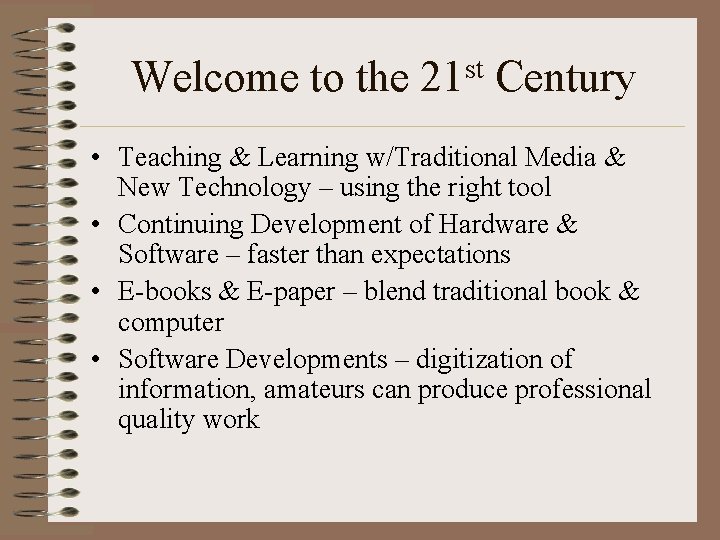 Welcome to the 21 st Century • Teaching & Learning w/Traditional Media & New