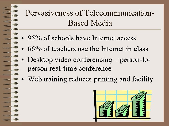 Pervasiveness of Telecommunication. Based Media • 95% of schools have Internet access • 66%