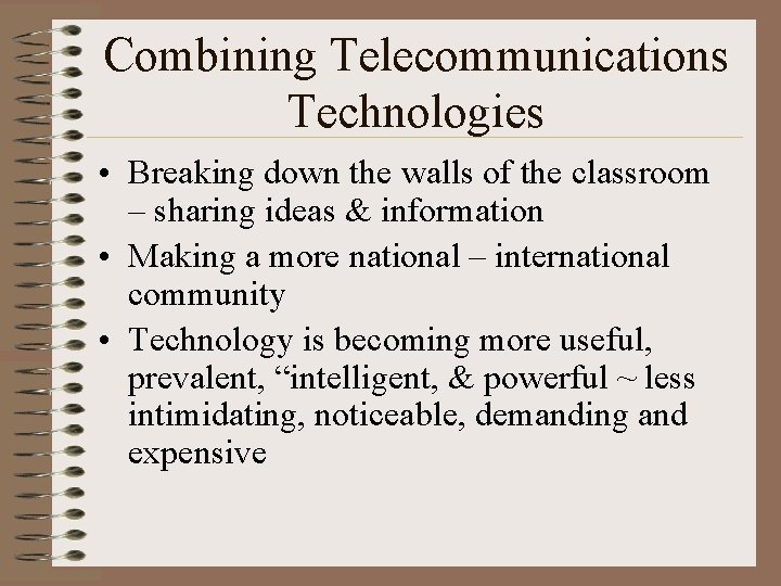 Combining Telecommunications Technologies • Breaking down the walls of the classroom – sharing ideas