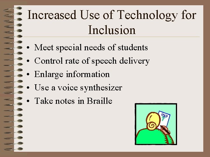 Increased Use of Technology for Inclusion • • • Meet special needs of students