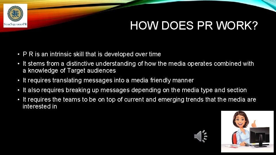 HOW DOES PR WORK? • P R is an intrinsic skill that is developed