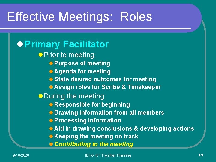 Effective Meetings: Roles l Primary Facilitator l. Prior to meeting: l Purpose of meeting