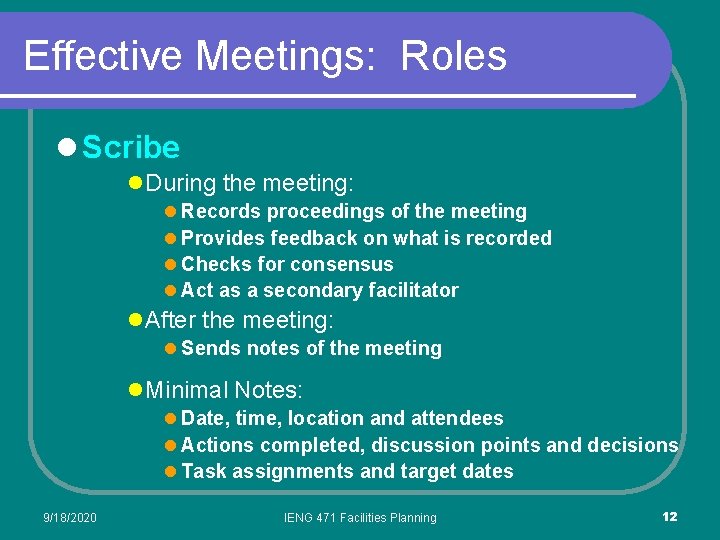 Effective Meetings: Roles l Scribe l. During the meeting: l Records proceedings of the