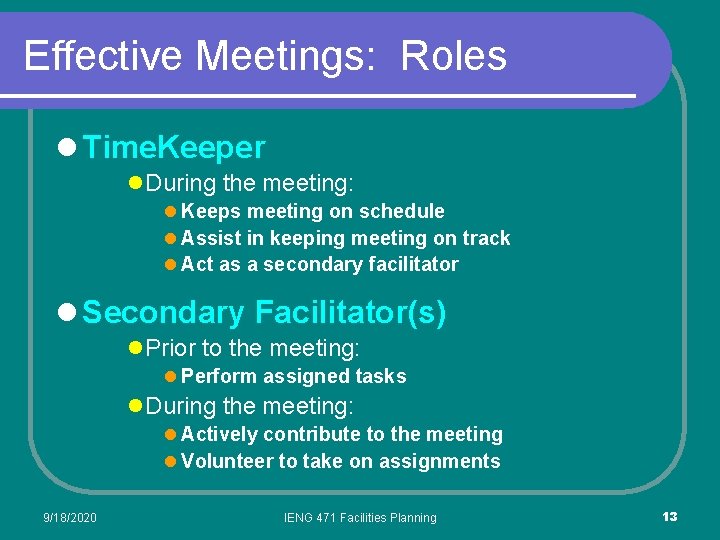 Effective Meetings: Roles l Time. Keeper l. During the meeting: l Keeps meeting on
