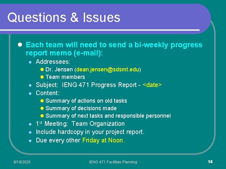 Questions & Issues l Each team will need to send a bi-weekly progress report