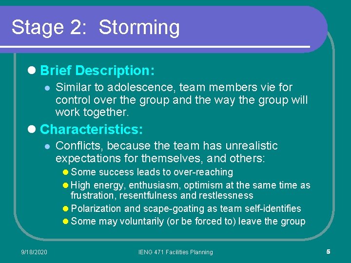 Stage 2: Storming l Brief Description: l Similar to adolescence, team members vie for