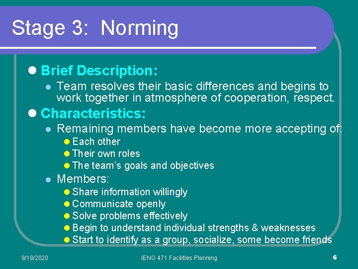 Stage 3: Norming l Brief Description: l Team resolves their basic differences and begins