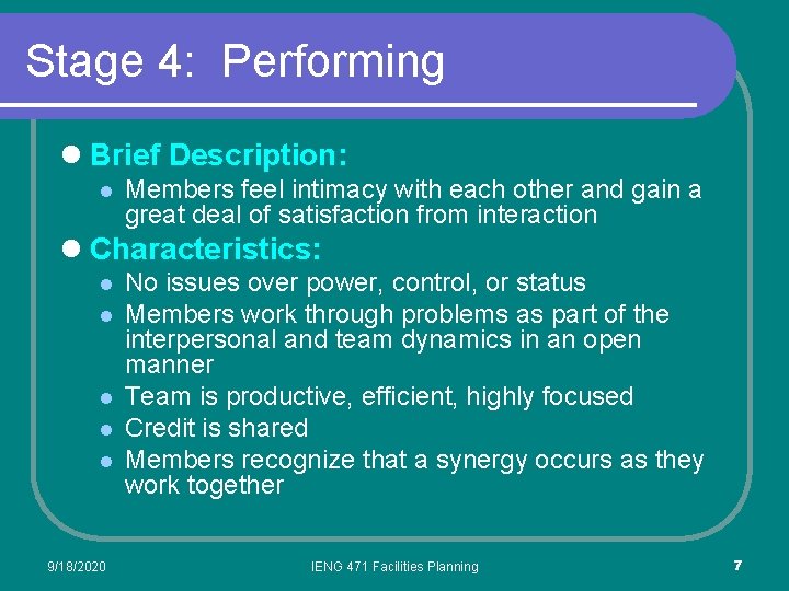 Stage 4: Performing l Brief Description: l Members feel intimacy with each other and