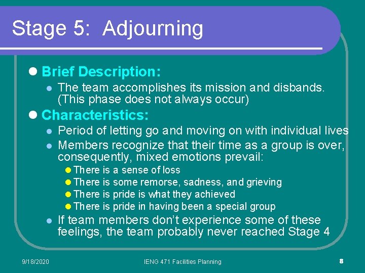 Stage 5: Adjourning l Brief Description: l The team accomplishes its mission and disbands.