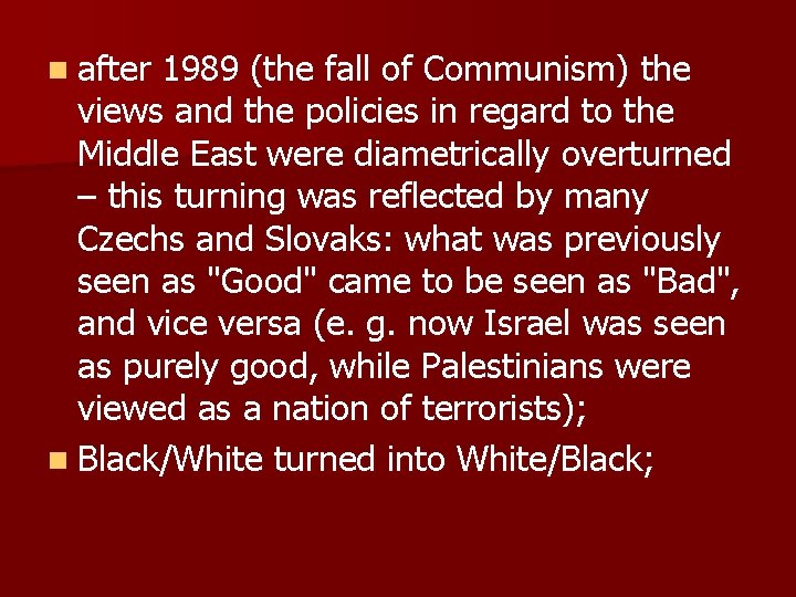 n after 1989 (the fall of Communism) the views and the policies in regard