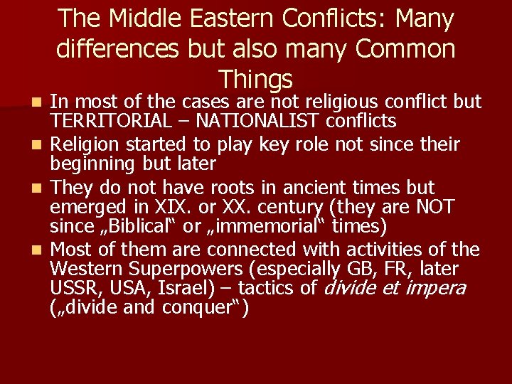 The Middle Eastern Conflicts: Many differences but also many Common Things In most of