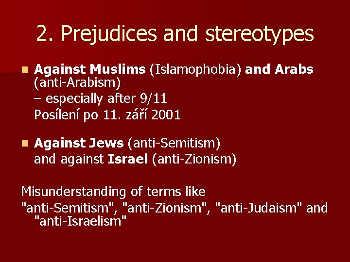 2. Prejudices and stereotypes n Against Muslims (Islamophobia) and Arabs (anti-Arabism) – especially after
