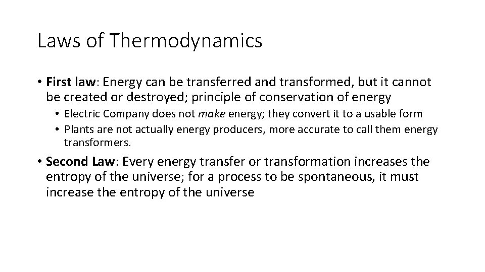 Laws of Thermodynamics • First law: Energy can be transferred and transformed, but it