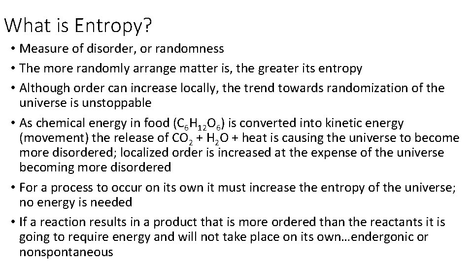 What is Entropy? • Measure of disorder, or randomness • The more randomly arrange