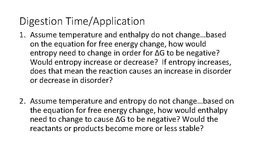 Digestion Time/Application 1. Assume temperature and enthalpy do not change…based on the equation for