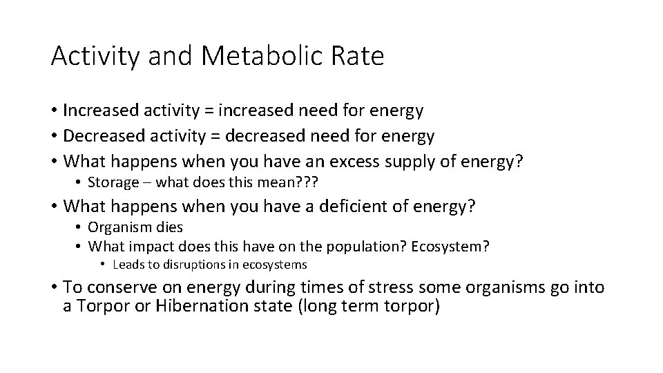 Activity and Metabolic Rate • Increased activity = increased need for energy • Decreased