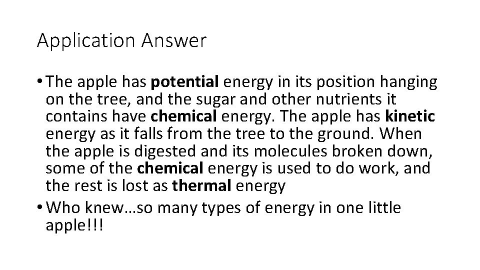 Application Answer • The apple has potential energy in its position hanging on the