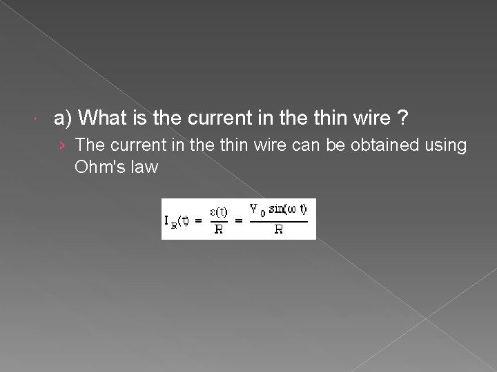  a) What is the current in the thin wire ? › The current