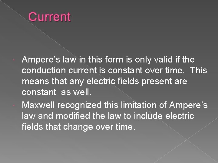 Current Ampere’s law in this form is only valid if the conduction current is