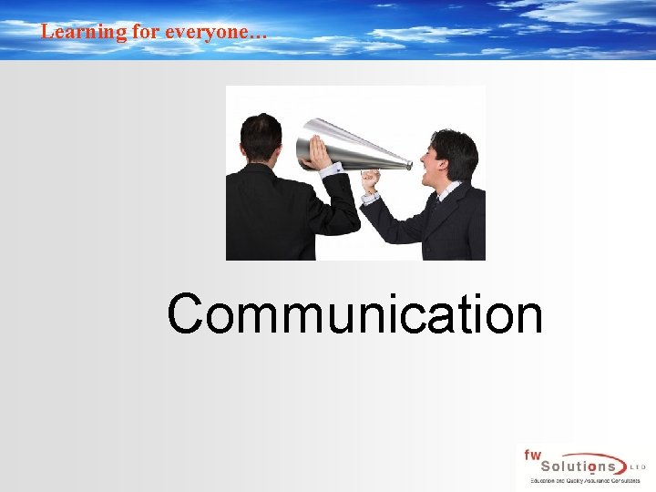 Learning for everyone… Communication 