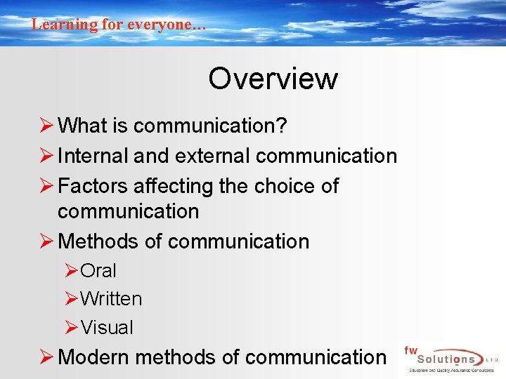 Learning for everyone… Overview Ø What is communication? Ø Internal and external communication Ø
