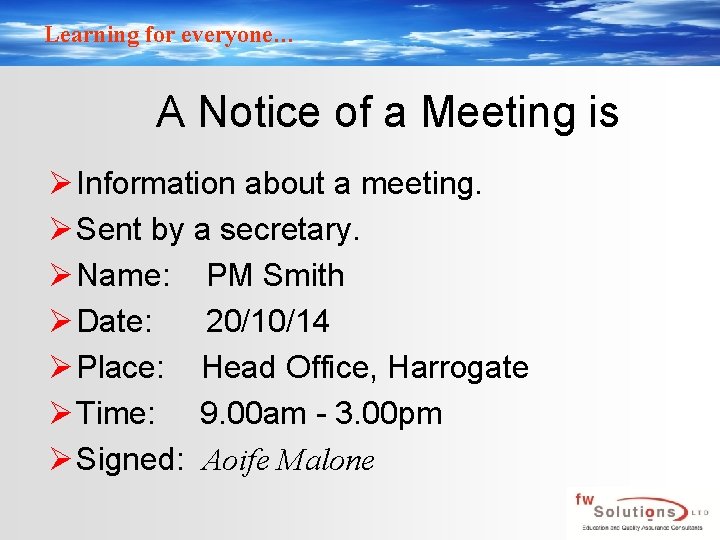 Learning for everyone… A Notice of a Meeting is Ø Information about a meeting.