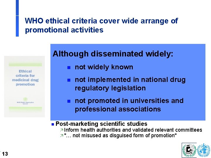 WHO ethical criteria cover wide arrange of promotional activities n Advertising: ä Professionals: min.
