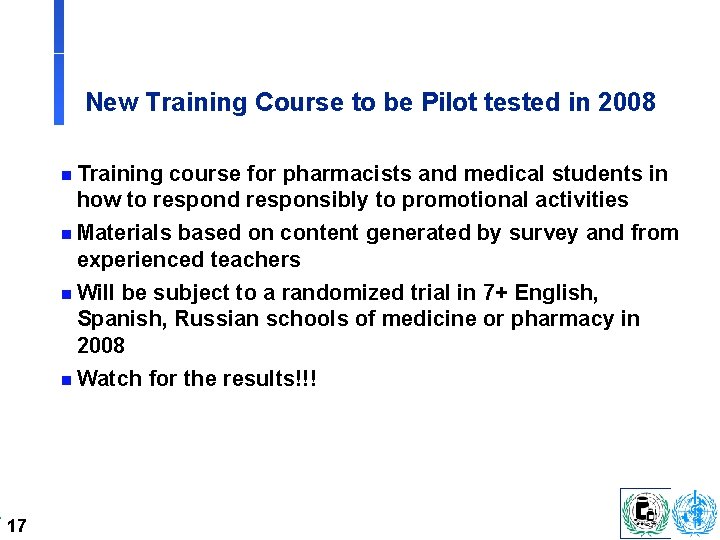 New Training Course to be Pilot tested in 2008 n Training course for pharmacists