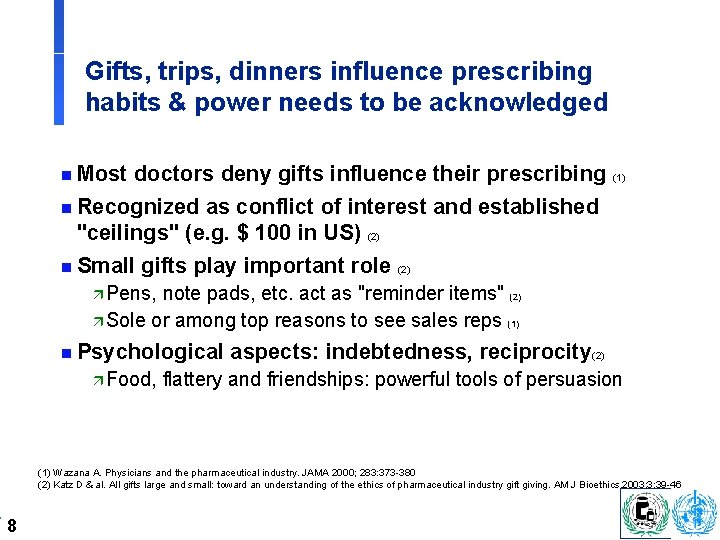 Gifts, trips, dinners influence prescribing habits & power needs to be acknowledged n Most