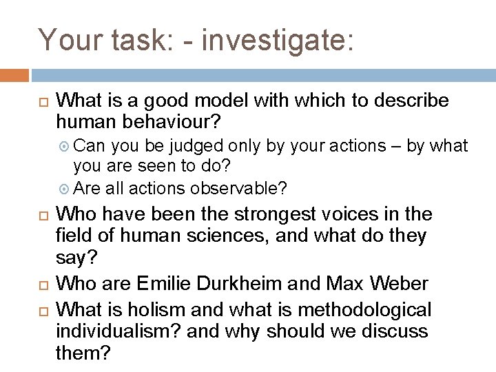 Your task: - investigate: What is a good model with which to describe human