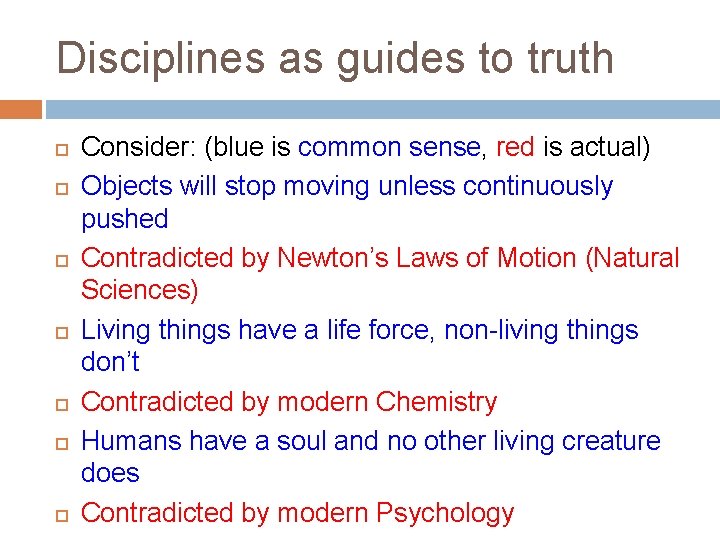 Disciplines as guides to truth Consider: (blue is common sense, red is actual) Objects